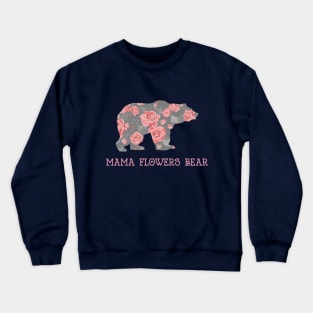 Flowers Mama Bear Beautiful Colorful Design Gift Crewneck Sweatshirt